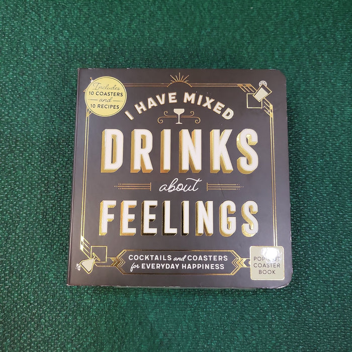 I Have Mixed Drinks about Feelings - Cocktails & Coasters
