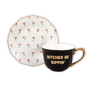 Tea Cup & Saucer Set - 'Bitches Sippin'