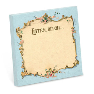 Listen Bitch... - Funny Sarcastic Sticky Note Pad