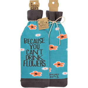 'Because You Can't Drink Flowers' Bottle Sock