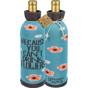 'Because You Can't Drink Flowers' Bottle Sock