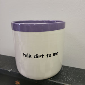 'Talk Dirt To Me' Planter