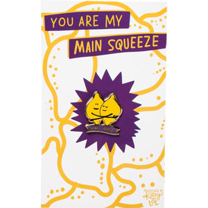 Enamel Pin - You Are My Main Squeeze
