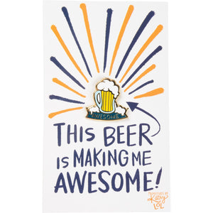 Enamel Pin - This Beer Is Making Me Awesome