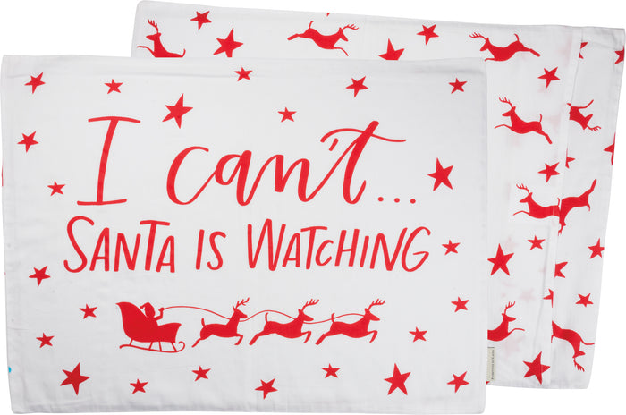 "I Can't...Santa is Watching" Pillowcase