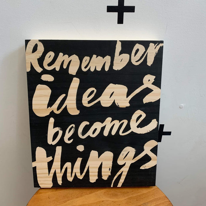 "...Ideas Become Things" Sign